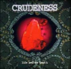Crudeness : Life Before Death